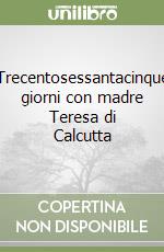 Trecentosessantacinque giorni con madre Teresa di Calcutta libro