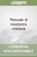 Manuale di resistenza cristiana libro