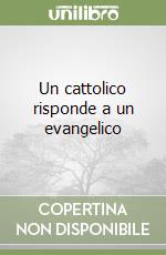 Un cattolico risponde a un evangelico libro