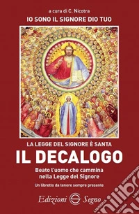 Il decalogo. Beato l'uomo che cammina nella legge del signore libro