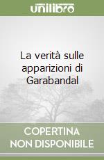 La verità sulle apparizioni di Garabandal libro