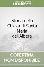 Storia della Chiesa di Santa Maria dell'Albera libro