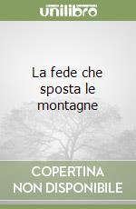 La fede che sposta le montagne