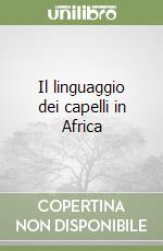 Il linguaggio dei capelli in Africa