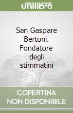 San Gaspare Bertoni. Fondatore degli stimmatini libro