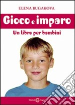 Gioco e imparo. Un libro per bambini libro