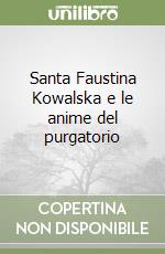 Santa Faustina Kowalska e le anime del purgatorio libro