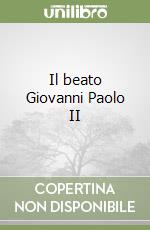 Il beato Giovanni Paolo II libro