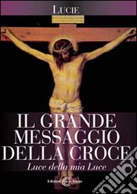 Il grande messaggio della croce libro