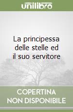 La principessa delle stelle ed il suo servitore libro