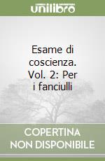 Esame di coscienza. Vol. 2: Per i fanciulli libro