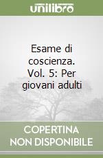 Esame di coscienza. Vol. 5: Per giovani adulti libro