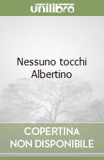 Nessuno tocchi Albertino libro