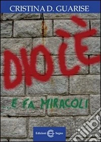 Dio c'è... e fa miracoli