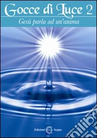 Gocce di luce. Gesù parla ad un'anima. Vol. 2 libro