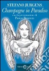 Champagne in Paradiso libro di Jurgens Stefano