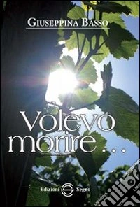 Volevo morire...