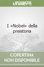 I «Nobel» della preistoria