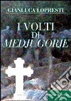 I volti di Medjugorje libro di Lopresti Gianluca