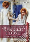 Un'esistenza trasformata in dono. Vita di Maria di Nazareth libro