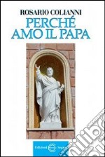 Perché amo il Papa libro