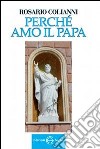 Perché amo il Papa libro