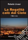 La regalità calò dal cielo libro