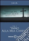 Testimoni della croce. Vol. 2: Inno alla mia Chiesa libro