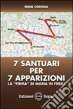 7 santuari per 7 apparizioni. La «firma» di Maria in Friuli libro