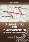 7 santuari per 7 apparizioni. La «firma» di Maria in Friuli libro di Corona Irene