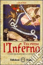 Vita eterna. L'inferno. Compendio di dottrina cattolica libro