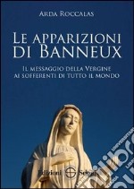 Le apparizioni di Banneux. Il messaggio della Vergine ai sofferenti di tutto il mondo