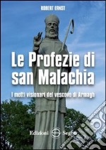 Le profezie di San Malachia. I motti visionari del vescovo di Armagh libro