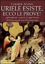 Uriele esiste, ecco le prove! Finalmente scoperte le apparizioni dell'Arcangelo libro