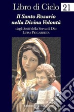 Libro di Cielo 21. Il santo rosario nella divina volontà libro