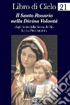 Libro di Cielo 21. Il santo rosario nella divina volontà libro