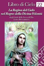 Libro di Cielo 22. La regina del cielo nel regno della divina volontà libro