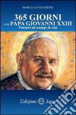 365 giorni con papa Giovanni XXIII. Pensieri ed esempi di vita libro