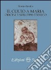 Il culto a Maria. Origini e sviluppo storico libro