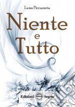 Niente e tutto. Ediz. integrale libro