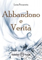 Abbandono e verità. Ediz. integrale libro