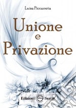 Unione e privazione. Ediz. integrale libro