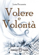 Volere e volontà. Ediz. integrale libro