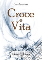 Croce e vita. Ediz. integrale libro