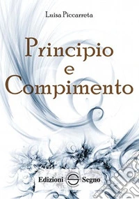 Principio e compimento. Ediz. integrale