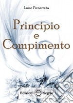 Principio e compimento. Ediz. integrale libro