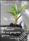 Il Signore ha un progetto per te libro