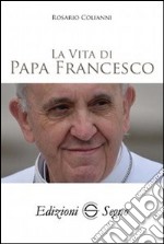 La vita di papa Francesco libro