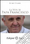 La vita di papa Francesco libro