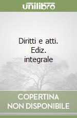 Diritti e atti. Ediz. integrale